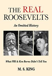 The REAL Roosevelts: An Omitted History: What PBS &amp;amp;amp; Ken Burns Didn't Tell You